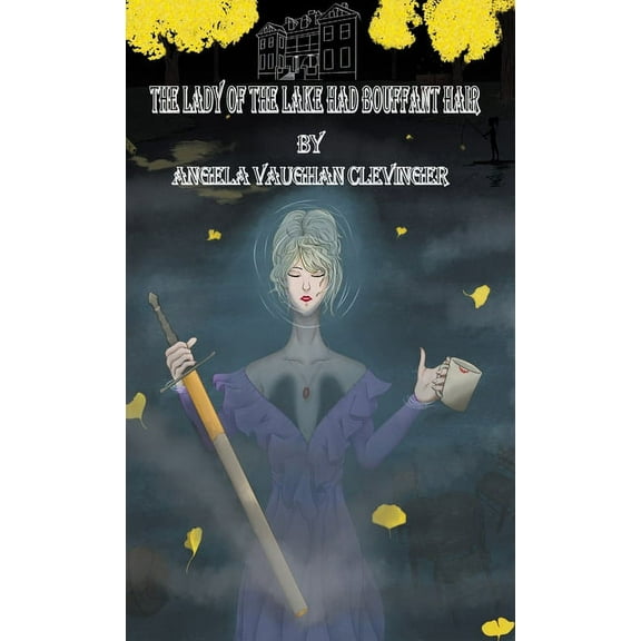 The Lady of the Lake Had Bouffant Hair (Hardcover)