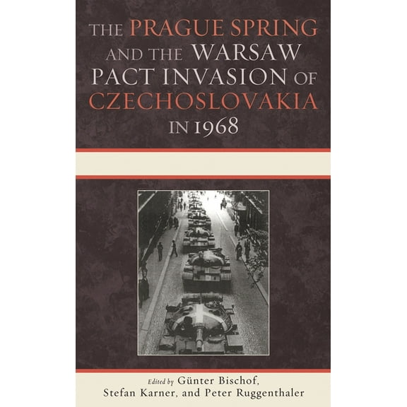 Harvard Cold War Studies Book Prague Spring and the Warsaw Pact Invasion of Czechoslovakia in 1968, (Paperback)