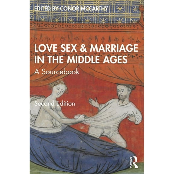 Love, Sex & Marriage in the Middle Ages: A Sourcebook, (Paperback)