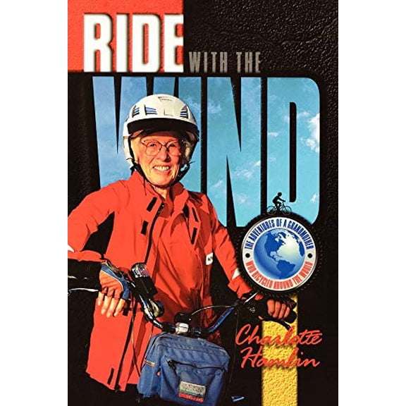 Pre-Owned Ride with the Wind : The Adventures of a Grandmother Who Bicycled Around the World (Paperback)