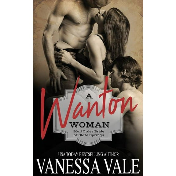 Mail Order Brides of Slate Springs A Wanton Woman, Book 1, (Paperback)