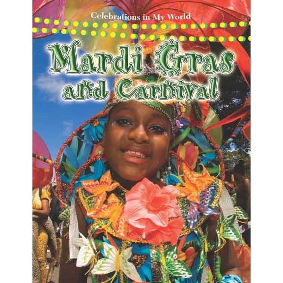 Celebrations in My World Mardi Gras and Carnival, (Paperback)