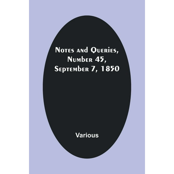 Notes and Queries, Number 45, September 7, 1850, (Paperback)