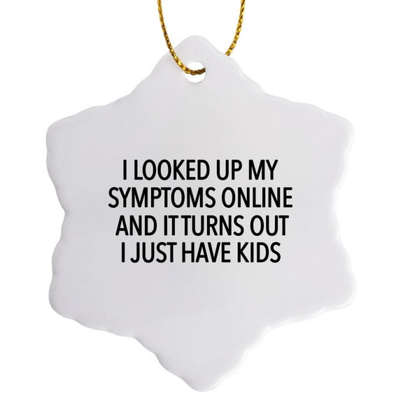 I Looked Up My Symptoms Online And It Turns Out I Just Have Kids Black, 3 inch Snowflake Porcelain Ornament