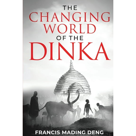 The Changing World of the Dinka, (Paperback)