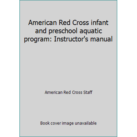 American Red Cross infant and preschool aquatic program: Instructor's manual, Used [Paperback]