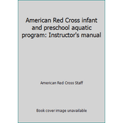 American Red Cross infant and preschool aquatic program: Instructor's manual, Used [Paperback]