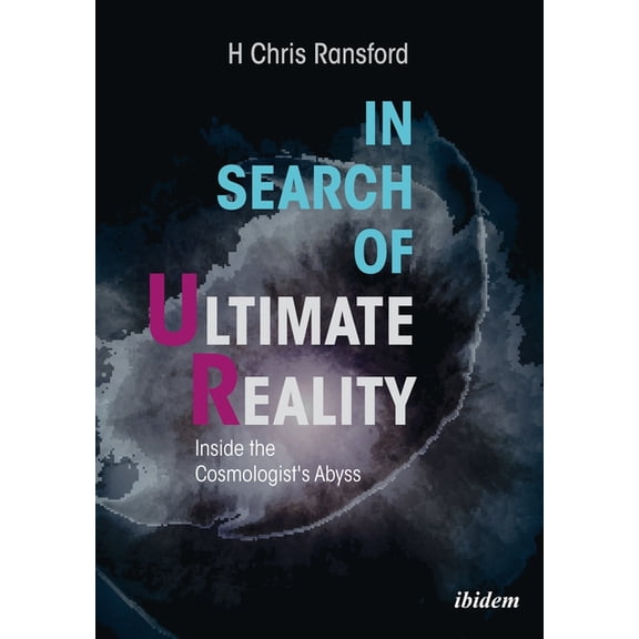 In Search of Ultimate Reality: Inside the Cosmologist's Abyss, (Paperback)