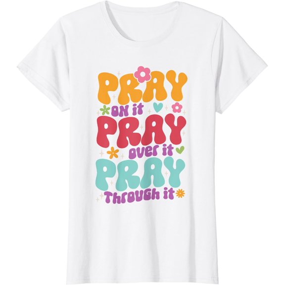 Groovy Pray On It Pray Over It Pray Through It God Christian T-Shirt