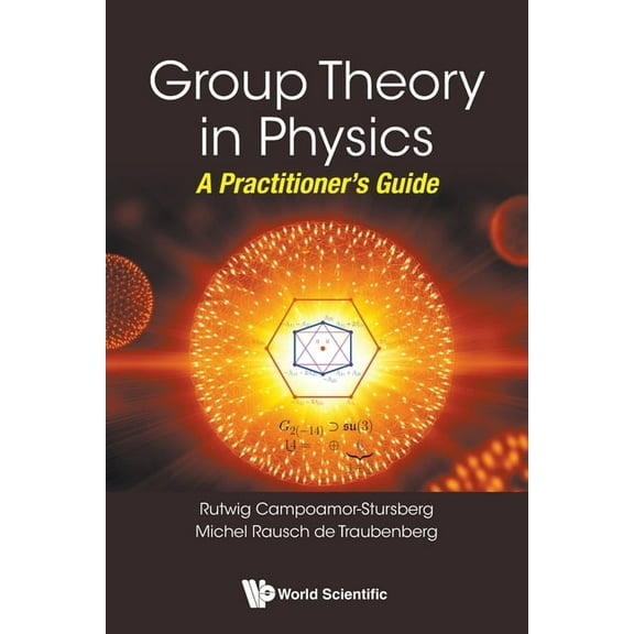 Group Theory in Physics: A Practitioner's Guide, (Paperback)