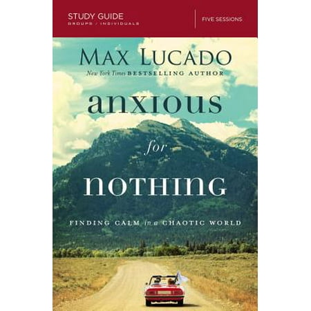 Anxious for Nothing : Finding Calm in a Chaotic