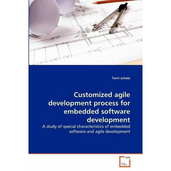 Customized agile development process for embedded software development (Paperback)