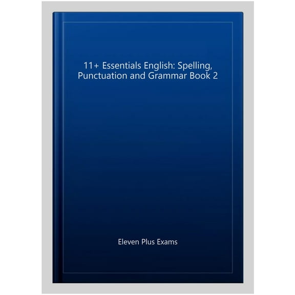 11  Essentials English: Spelling, Punctuation And Grammar Book 2