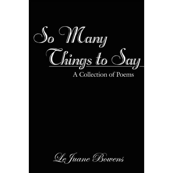 So Many Things to Say : A Collection of Poems