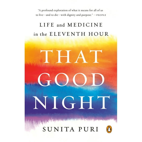 Pre-Owned That Good Night: Life and Medicine in the Eleventh Hour (Paperback) 0735223327 9780735223325