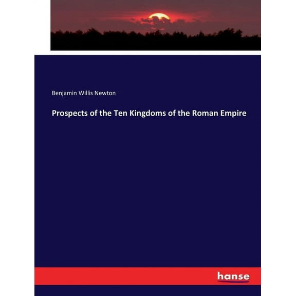 Prospects of the Ten Kingdoms of the Roman Empire, (Paperback)
