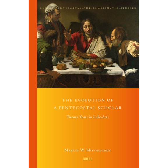 Global Pentecostal and Charismatic Studi The Evolution of a Pentecostal Scholar: Twenty Years in Luke-Acts, Book 50, (Paperback)
