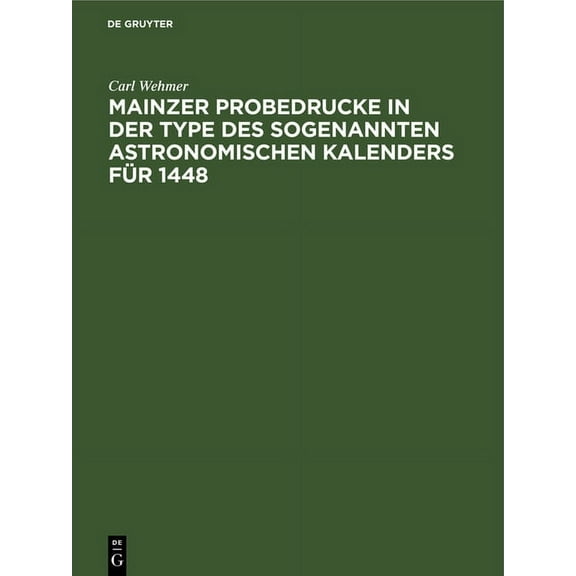 Mainzer Probedrucke in der Type des sogenannten astronomischen Kalenders fÃ¼r 1448, (Hardcover)