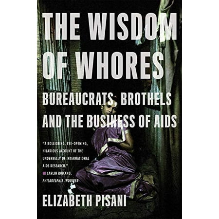 The Wisdom of Whores: Bureaucrats, Brothels and the Business of AIDS, Used [Paperback]