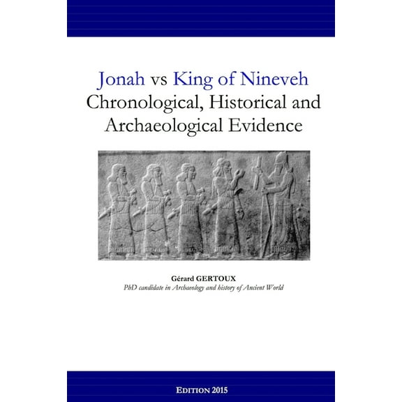 Jonah vs King of Nineveh: Chronological, Historical and Archaeological Evidence, (Paperback)