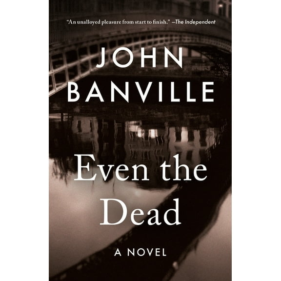 Quirke Even the Dead, Book 7, (Paperback)