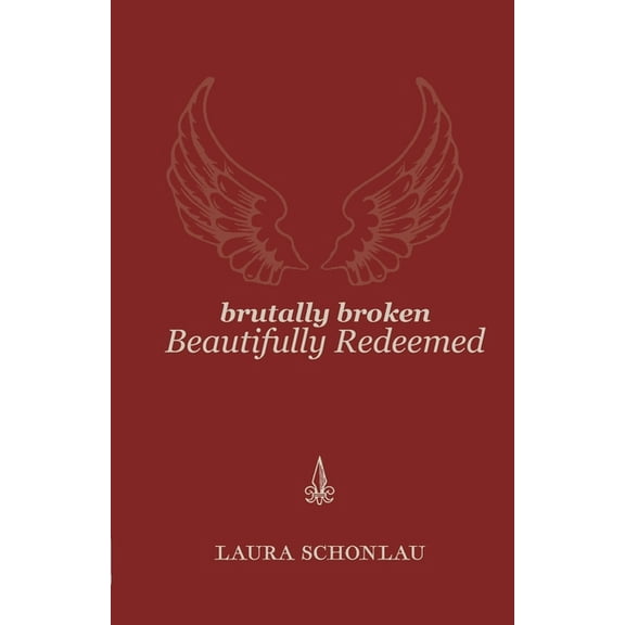 Brutally Broken Beautifully Redeemed, (Paperback)