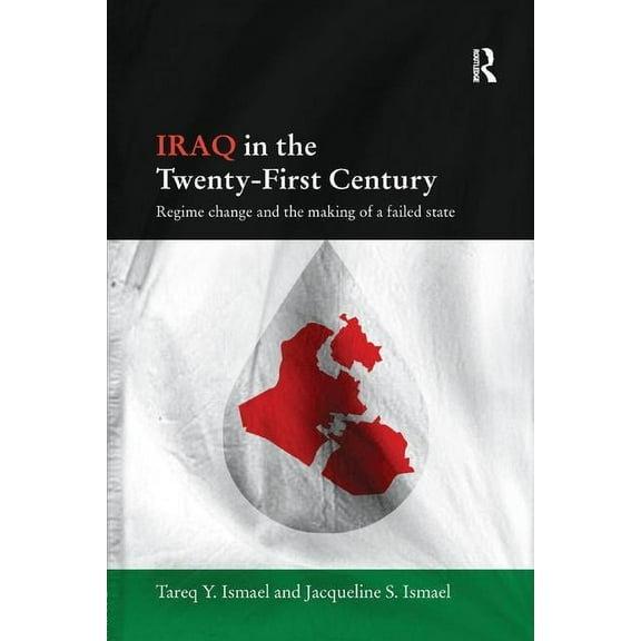 Durham Modern Middle East and Islamic Wo Iraq in the Twenty-First Century: Regime Change and the Making of a Failed State, (Paperback)