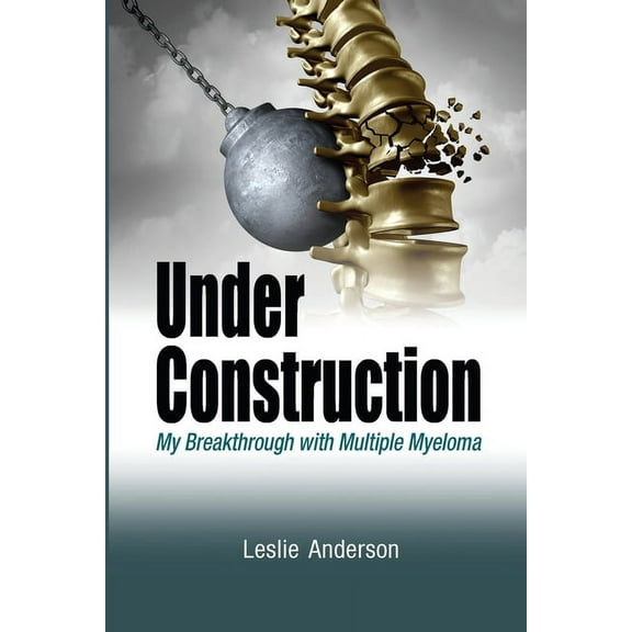 Under Construction: My Breakthrough with Multiple Myeloma, (Paperback)
