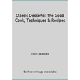 thumbnail image 1 of Pre-Owned Classic Desserts: The Good Cook, Techniques & Recipes (Hardcover) 0809428709 9780809428700, 1 of 1