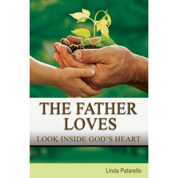The Father Loves: Look Inside God's Heart