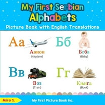 Teach & Learn Basic Serbian Words for Ch My First Serbian Alphabets Picture Book with English Translations: Bilingual Early Learning & Easy Teaching Serbian Book, Book 1, (Paperback)