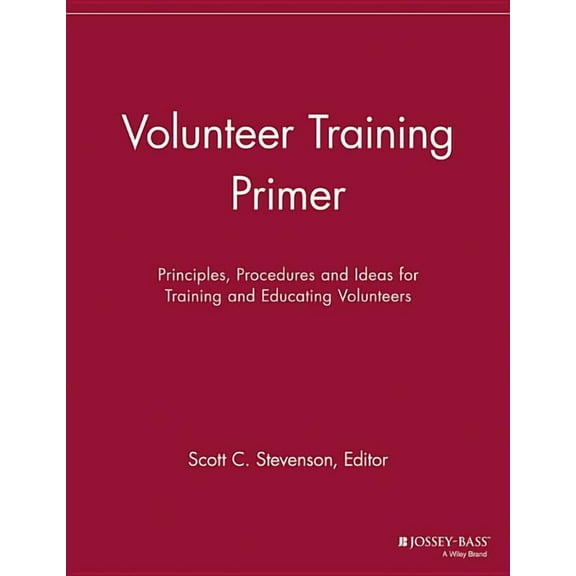 Volunteer Management Report: Volunteer Training Primer: Principles, Procedures and Ideas for Training and Educating Volunteers (Paperback)