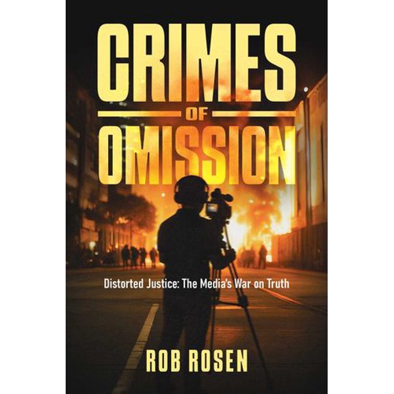 Crimes of Omission: Distorted Justice: The Media's War on Truth