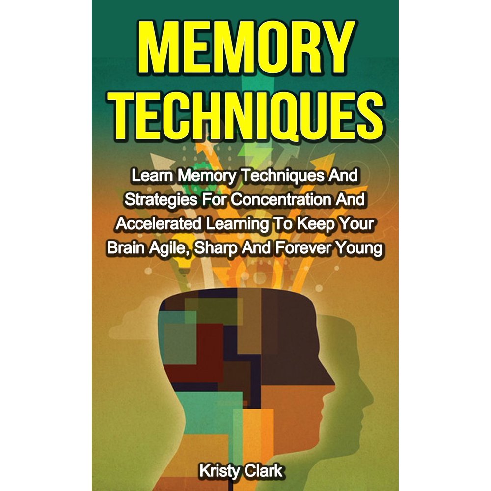 Memory Techniques Learn Memory Techniques And Strategies For
