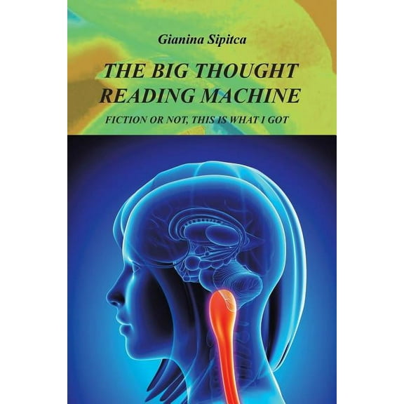 The Big Thought Reading Machine: Fiction or Not, This Is What I Got, (Paperback)