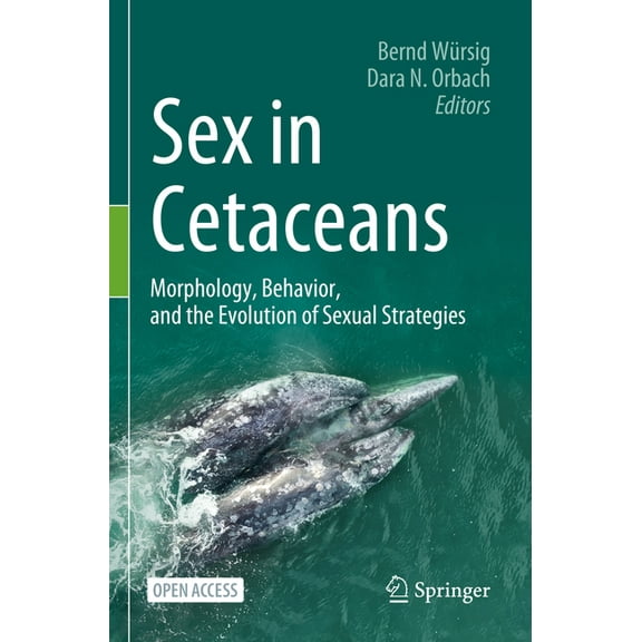Sex in Cetaceans: Morphology, Behavior, and the Evolution of Sexual Strategies, (Paperback)