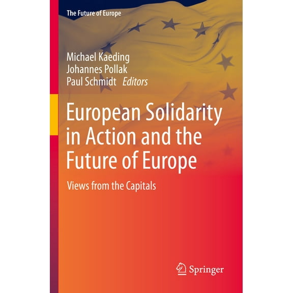 Future of Europe European Solidarity in Action and the Future of Europe: Views from the Capitals, (Paperback)