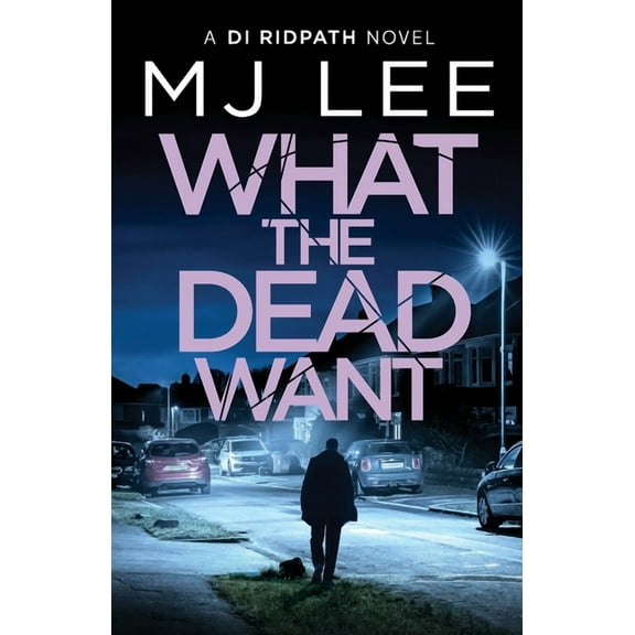 Di Ridpath Crime Thriller What the Dead Want, (Paperback)