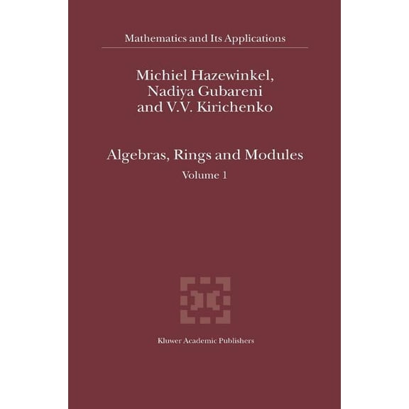Mathematics and Its Applications Algebras, Rings and Modules: Volume 1, Book 575, (Paperback)