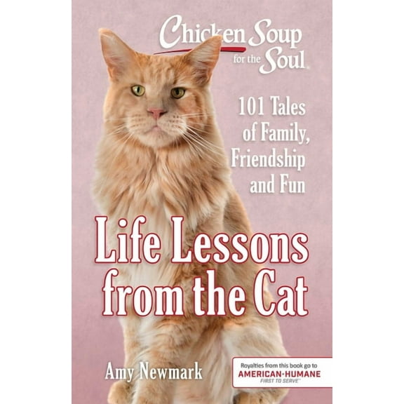 Chicken Soup for the Soul: Life Lessons from the Cat: 101 Tales of Family, Friendship and Fun, (Paperback)