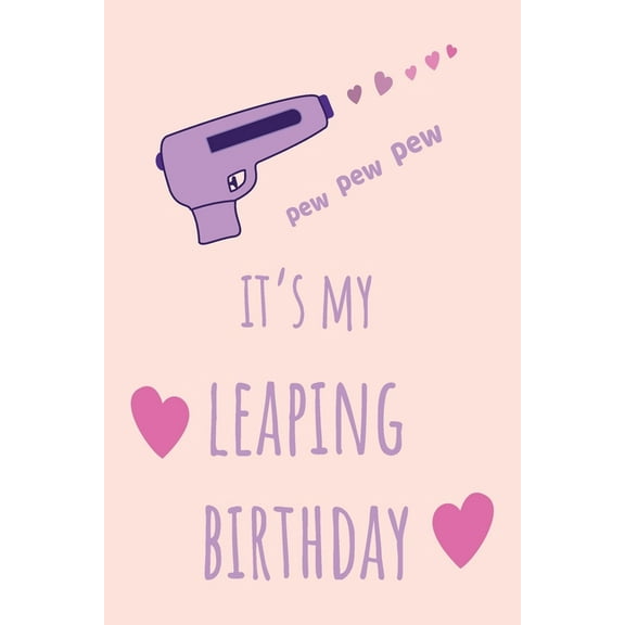pew pew pew It's my Leaping Birthday: Funny February 29th birthday gift for her, unique Valentine's Day gift Ideas For Girlfriend, Wife, Greeting Card Alternative (Paperback)