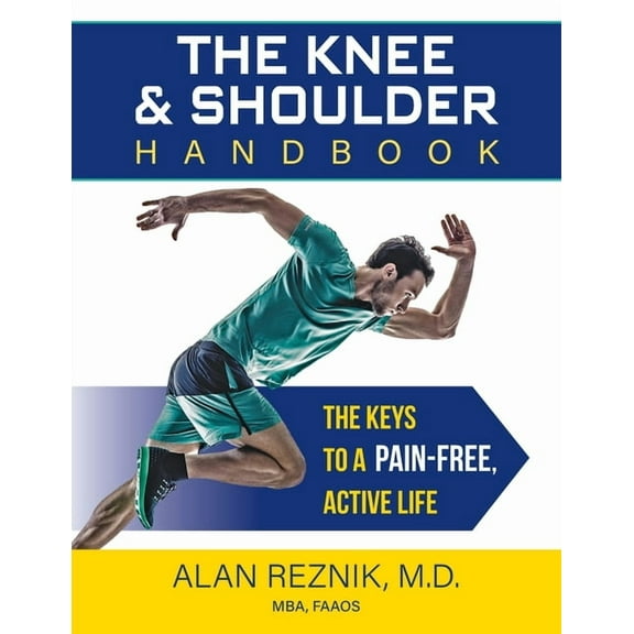 The Knee and Shoulder Handbook: The Keys to a Pain-Free, Active Life, (Paperback)