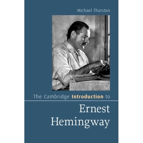 Cambridge Introductions to Literature (H The Cambridge Introduction to Ernest Hemingway, (Hardcover)