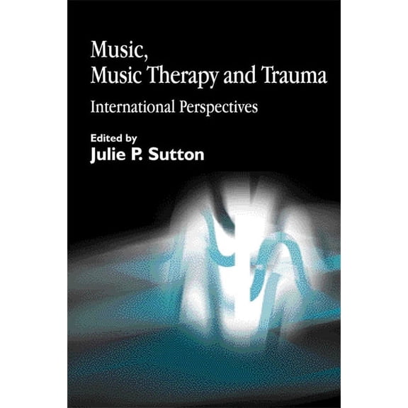 Music, Music Therapy and Trauma: International Perspectives, (Paperback)