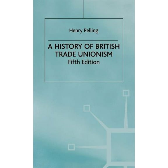 A History of British Trade Unionism, (Hardcover)
