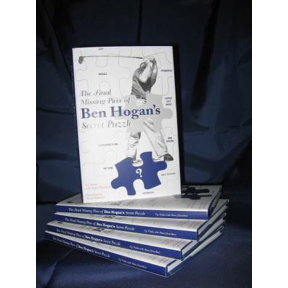 Pre-Owned The Final Missing Piece of Ben Hogan's Secret Puzzle (Hardcover) 0979363500 9780979363504