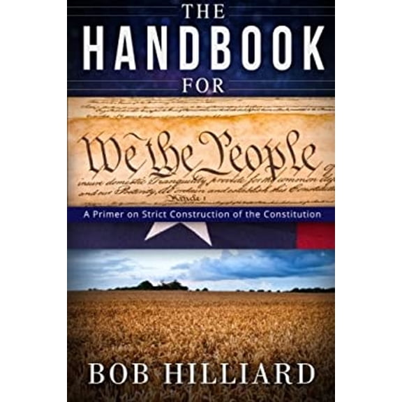 Pre-Owned Handbook for We the People: A Primer on Strict Construction of the Constitution (Paperback) 0692666087 9780692666081