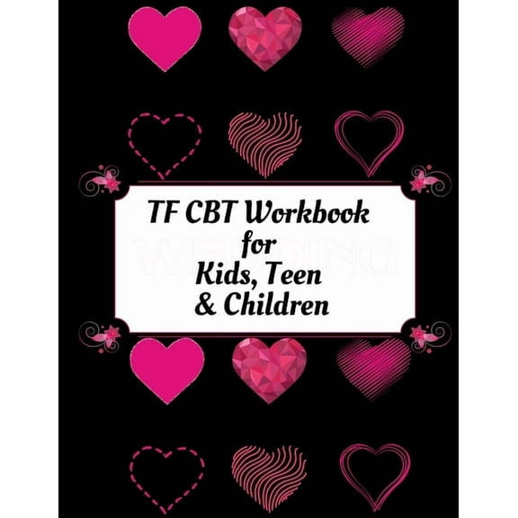 TF CBT Workbook for Kids, Teen and Children: Your Guide to Free From Frightening, Obsessive or Compulsive Behavior, Help Children Overcome Anxiety, Fears and Face the World, Build Self-Esteem, Find Ba