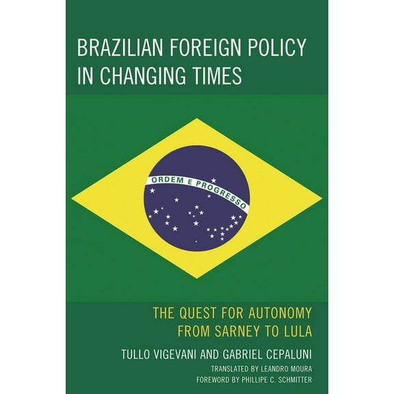 Brazilian Foreign Policy in Changing Times: The Quest for Autonomy from Sarney to Lula, (Hardcover)