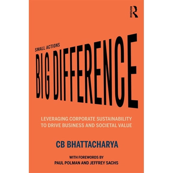 Pre-Owned Small Actions, Big Difference: Leveraging Corporate Sustainability to Drive Business and Societal Value (Paperback) 0367337568 9780367337568
